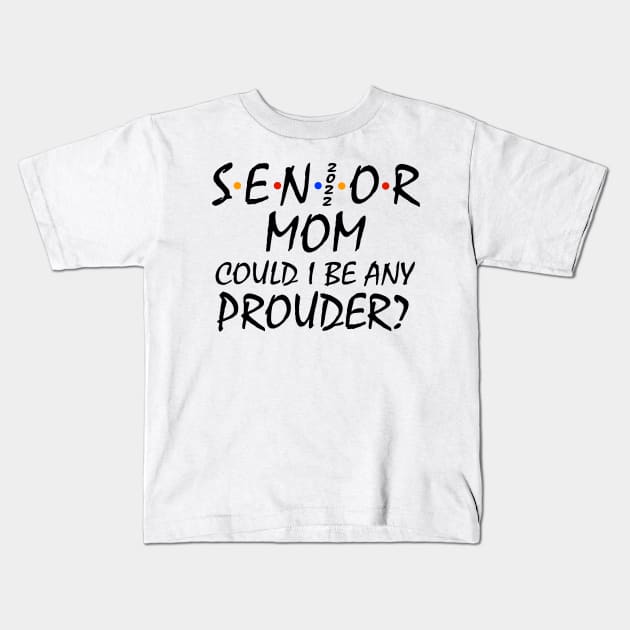 Proud Mom of a 2022 Senior Kids T-Shirt by KsuAnn